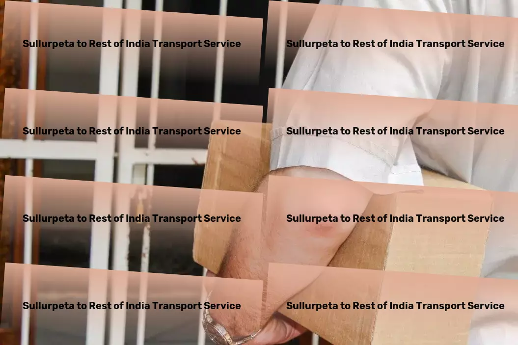 Sullurpeta to Rest Of India Transport Innovate your supply chain with our Indian logistical solutions! - Full truckload freight services