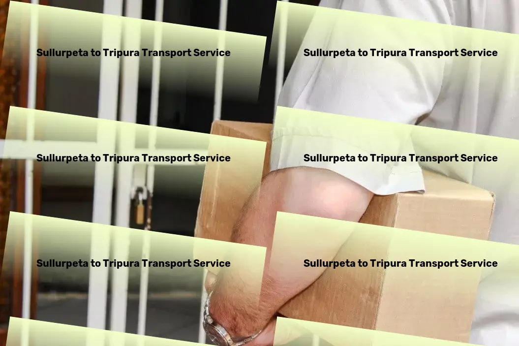 Sullurpeta to Tripura Transport Unlock a new dimension of city travel efficiency! - High-volume transport solutions