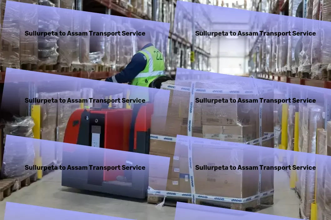 Sullurpeta to Assam Transport Dependable, swift transportation services across India! - Customized logistics services