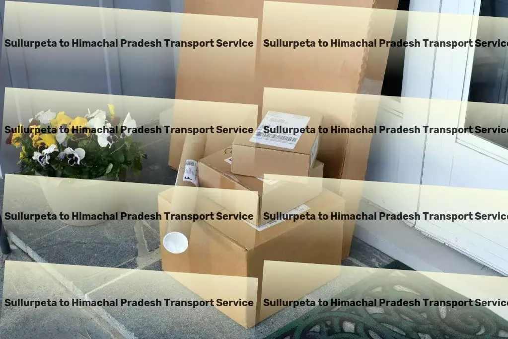 Sullurpeta to Himachal Pradesh Transport Get around the city like never before! - Rapid cargo dispatch