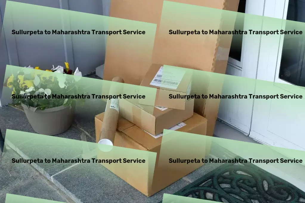 Sullurpeta to Maharashtra Transport Nationwide freight shipment