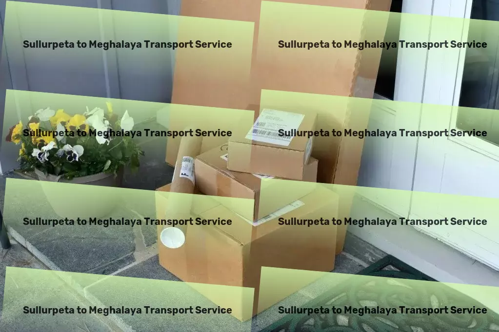 Sullurpeta to Meghalaya Transport Full truckload shipping solutions