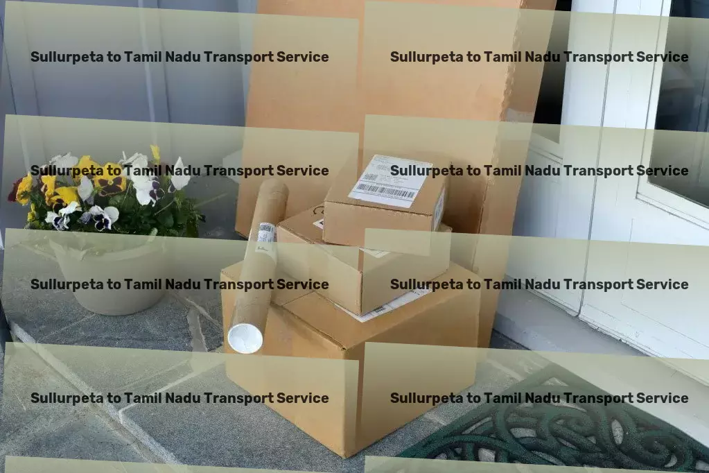 Sullurpeta to Tamil Nadu Transport Keep your home spotless with robotic cleaning technology. - Trucking logistics