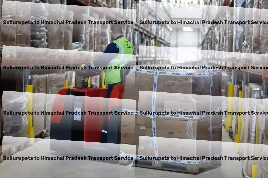 Sullurupeta to Himachal Pradesh Transport Navigating the roads of India with superior logistics solutions! - Full-scale cargo delivery