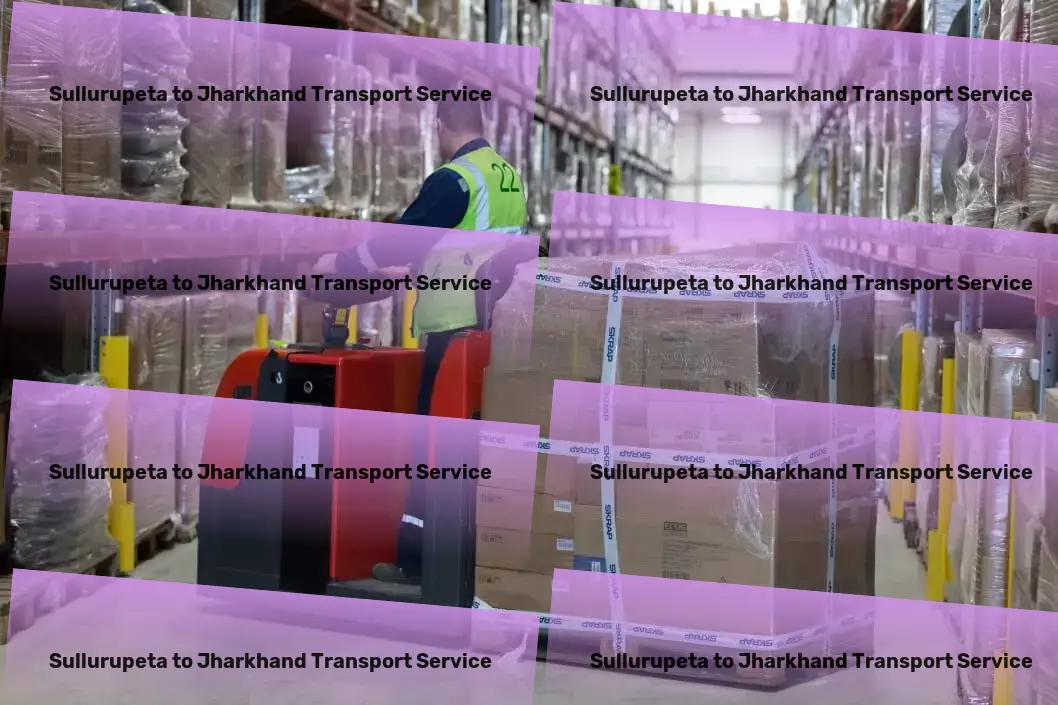 Sullurupeta to Jharkhand Transport Professional goods logistics