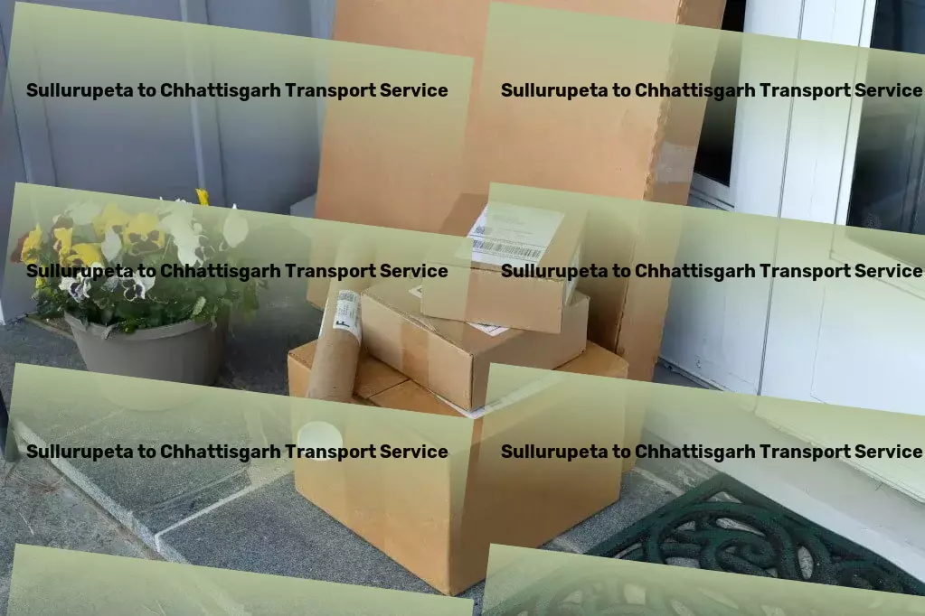 Sullurupeta to Chhattisgarh Transport Revamp your shipping strategies with our innovative solutions in India. - Advanced cargo solutions