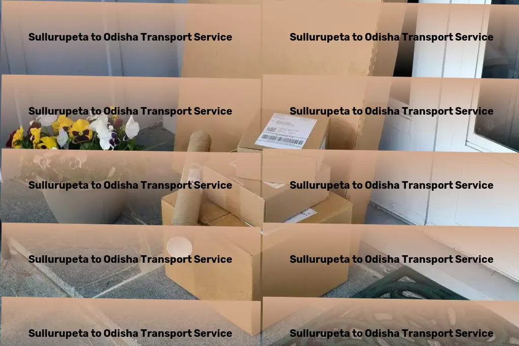 Sullurupeta to Odisha Transport Door-to-door freight solutions