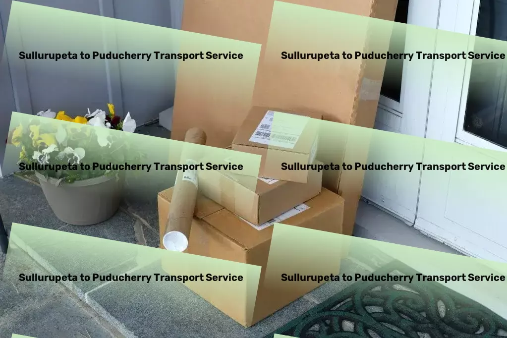 Sullurupeta to Puducherry Transport Advanced goods shipping