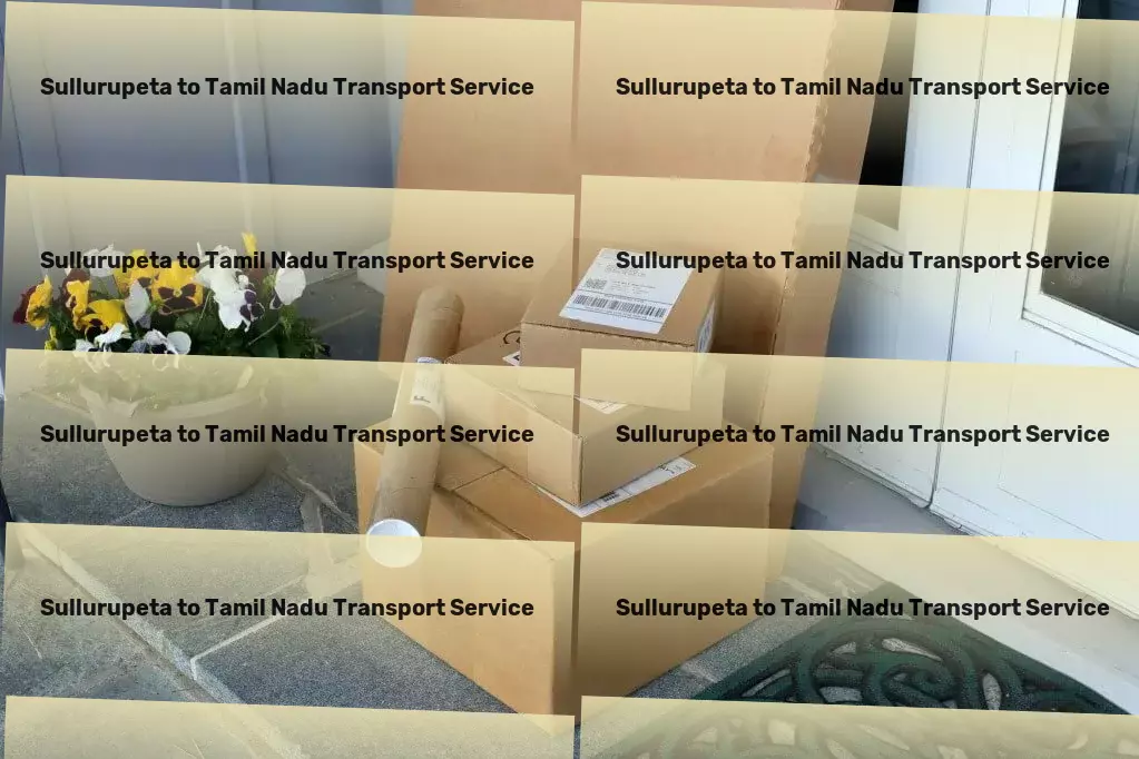 Sullurupeta to Tamil Nadu Transport Precision shipping solutions tailored for the Indian market! - Dedicated freight forwarding