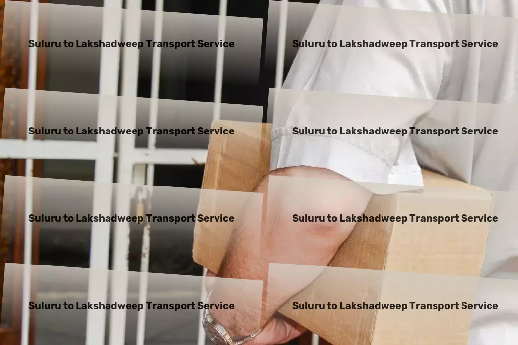 Suluru to Lakshadweep Transport Unleashing efficiency in goods movement across India's landscapes. - Efficient freight solutions