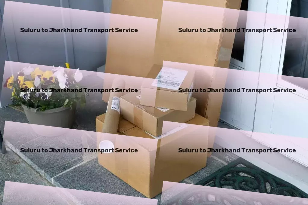 Suluru to Jharkhand Transport Local logistics and shipment