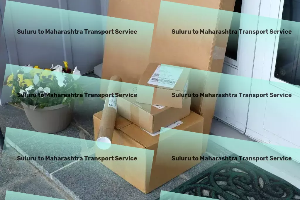 Suluru to Maharashtra Transport Redefining logistics in India for businesses big and small! - Advanced package delivery