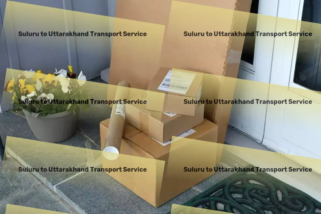 Suluru to Uttarakhand Transport Innovate your freight movement within India with us. - Household goods shipping