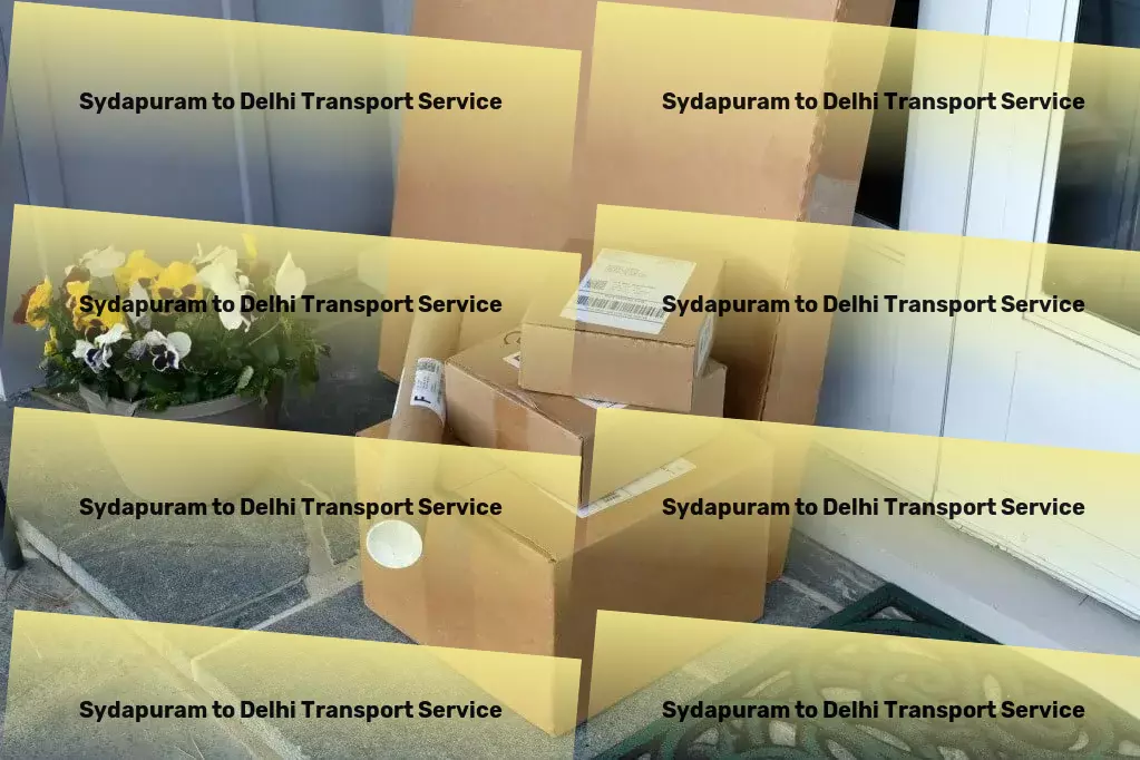 Sydapuram to Delhi Transport Aiming for excellence in every delivery across India! - Custom door-to-door delivery