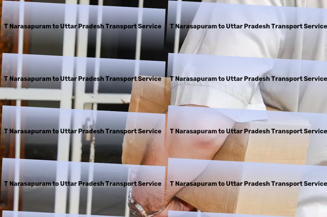 T Narasapuram to Uttar Pradesh Transport Revolutionizing your travel experience across cities! - High-volume goods shipment