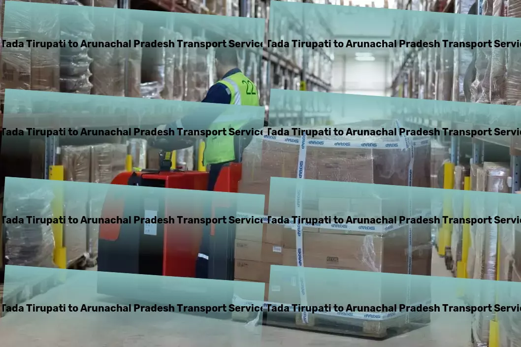 Tada Tirupati to Arunachal Pradesh Transport Long haul courier services