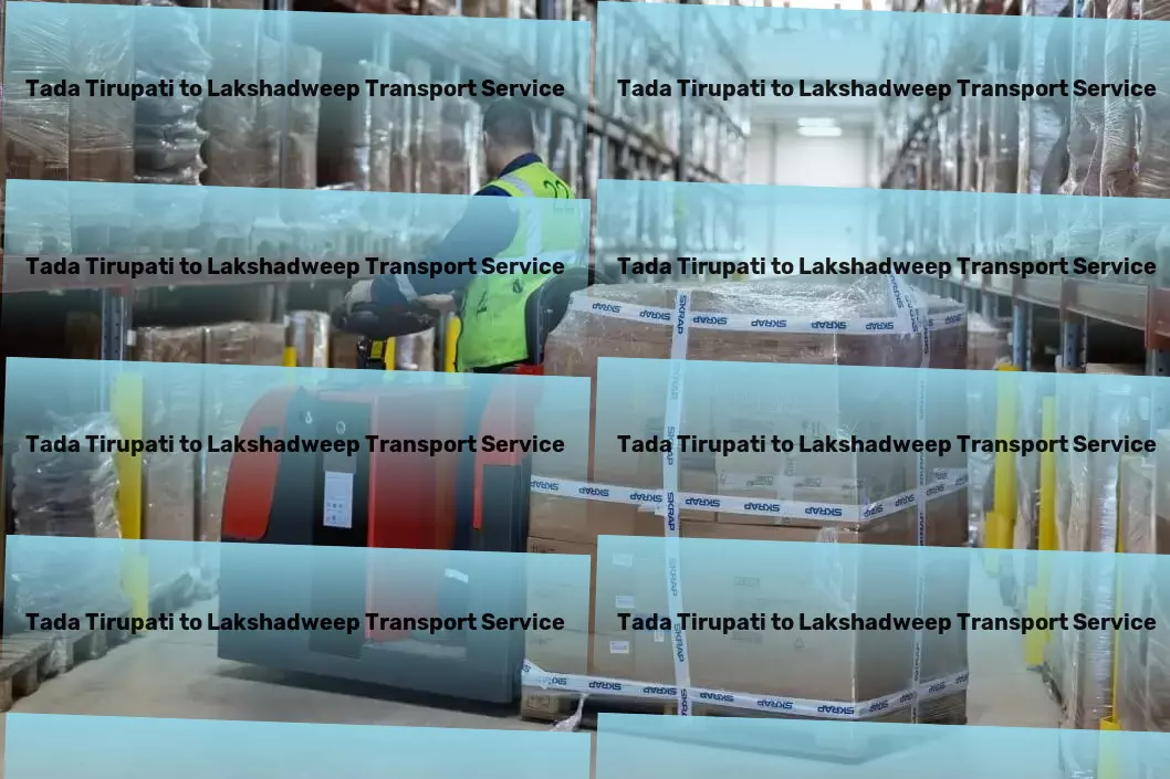 Tada Tirupati to Lakshadweep Transport Seamless, reliable transportation solutions across India. - Long-distance moving solutions