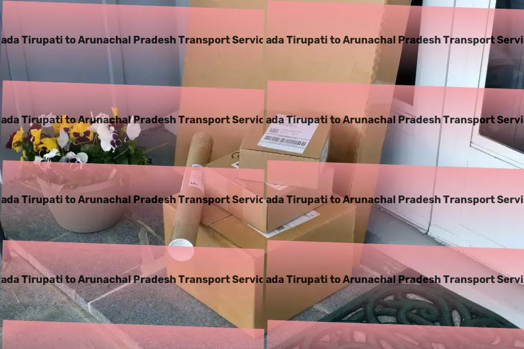 Tada Tirupati to Arunachal Pradesh Transport Fast freight forwarding