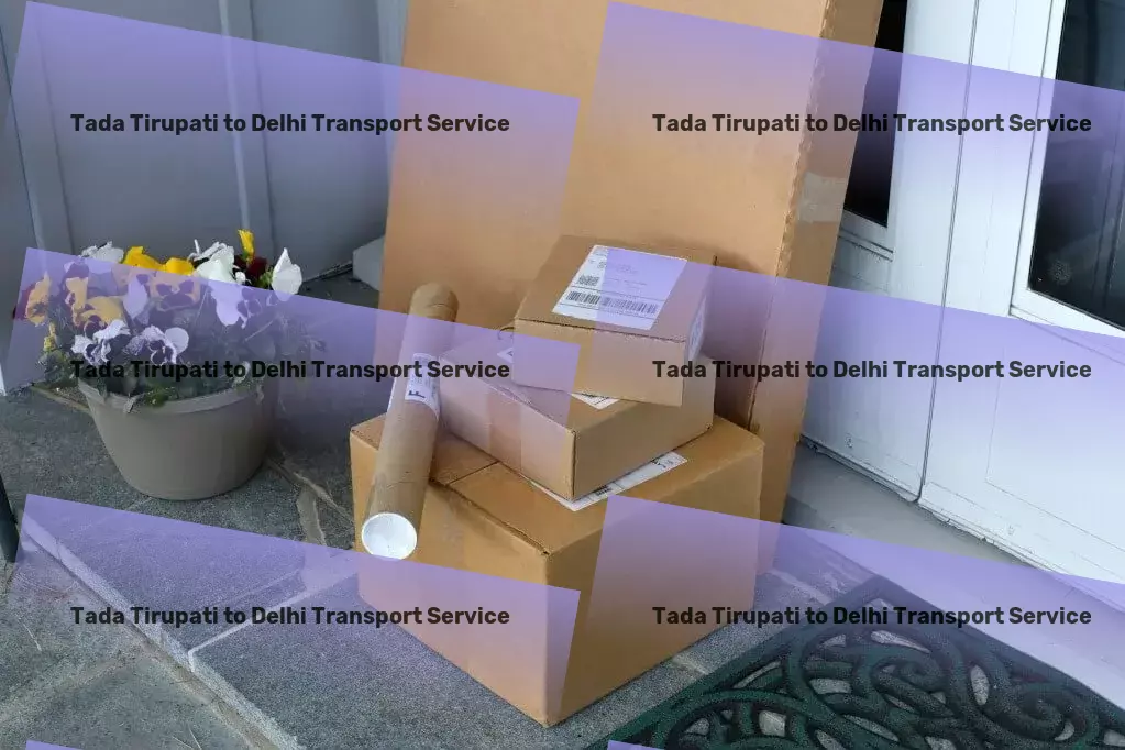 Tada Tirupati to Delhi Transport We're changing the game of goods transportation in India! - Specialized cargo logistics