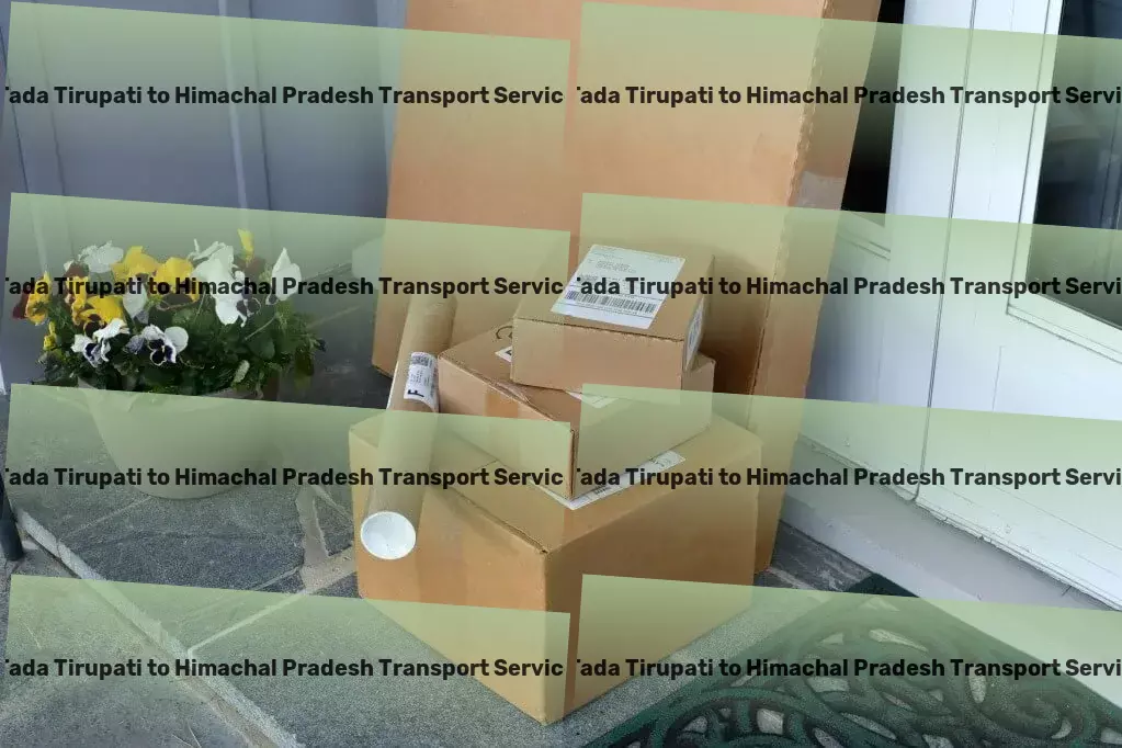 Tada Tirupati to Himachal Pradesh Transport Your partner in defining excellence in Indian shipping. - Local logistics and transport