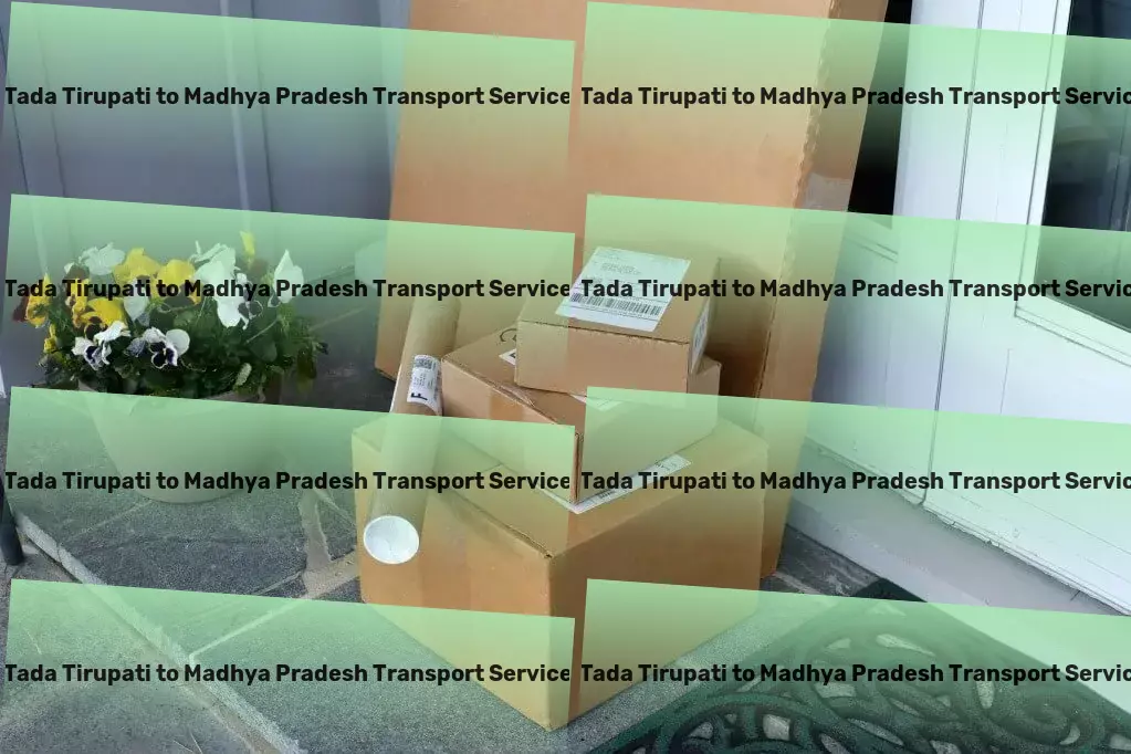 Tada Tirupati to Madhya Pradesh Transport Specialized vehicle transport