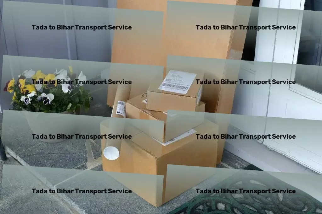 Tada to Bihar Transport High-capacity goods logistics