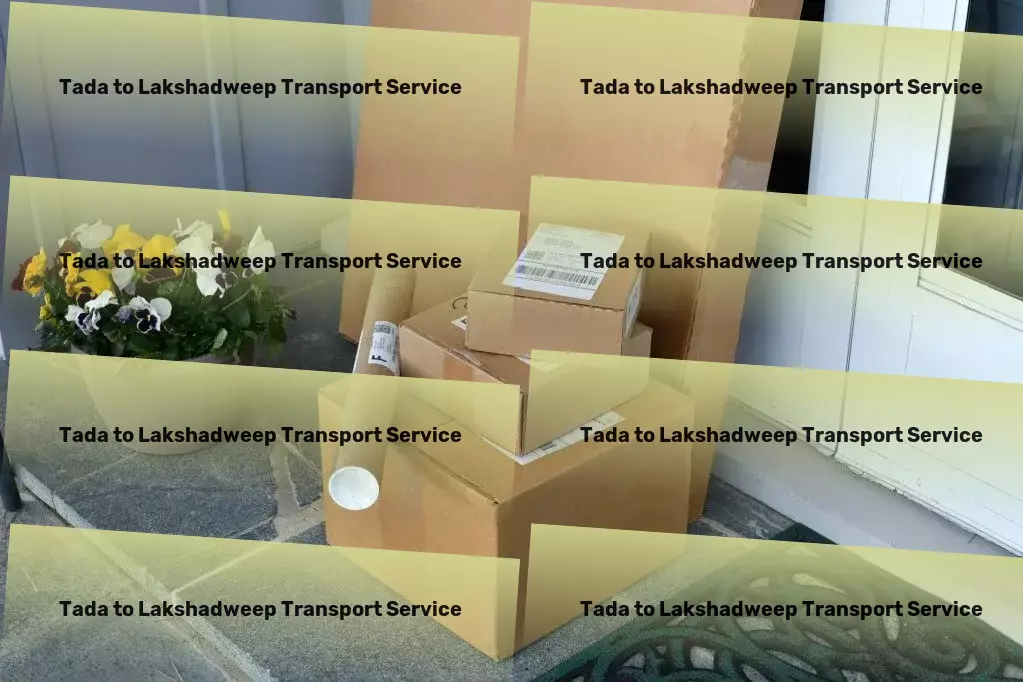 Tada to Lakshadweep Transport India's gold standard in dependable logistics solutions! - Heavy parcel delivery