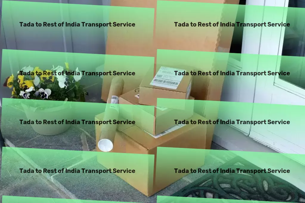 Tada to Rest Of India Transport Navigating the roads of India with superior logistics solutions! - Large item freight services