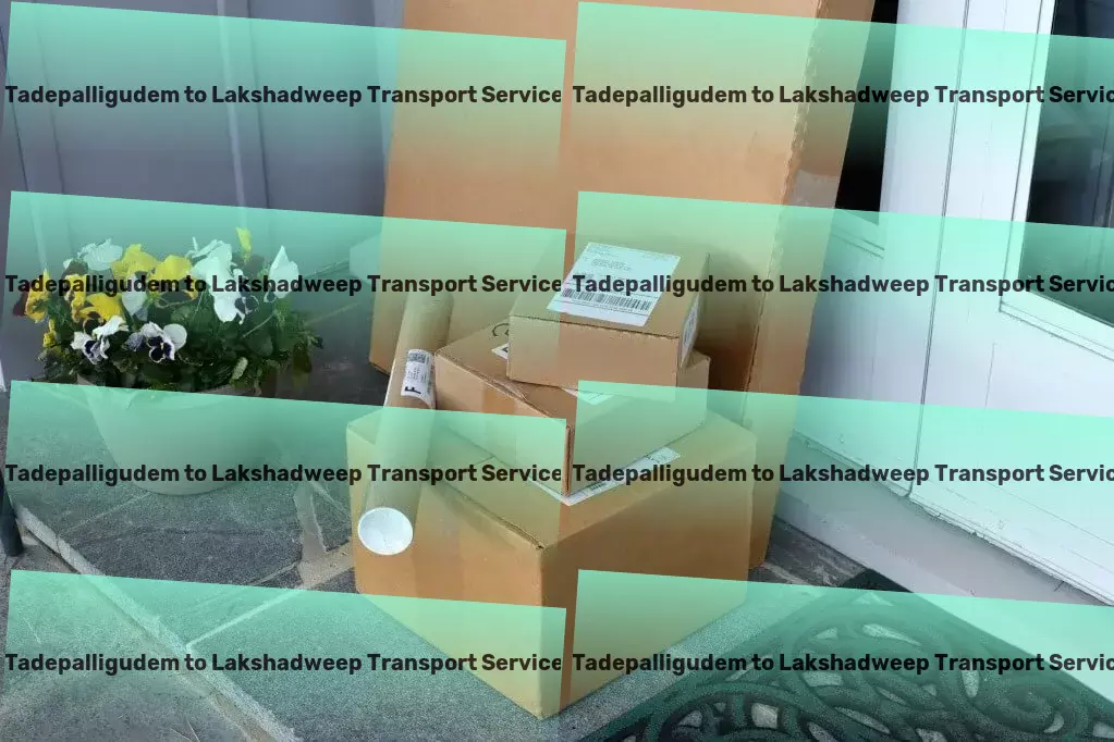 Tadepalligudem to Lakshadweep Transport Leading the evolution in metropolitan mobility! - Nationwide transport services