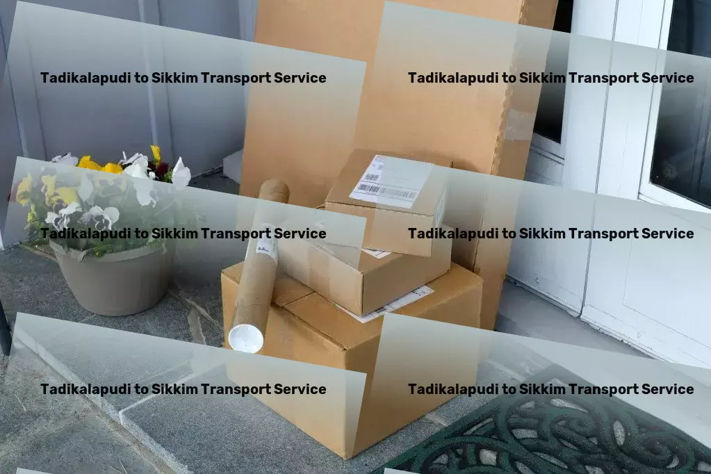 Tadikalapudi to Sikkim Transport Keep your home spotless with robotic cleaning technology. - Fast movers and packers