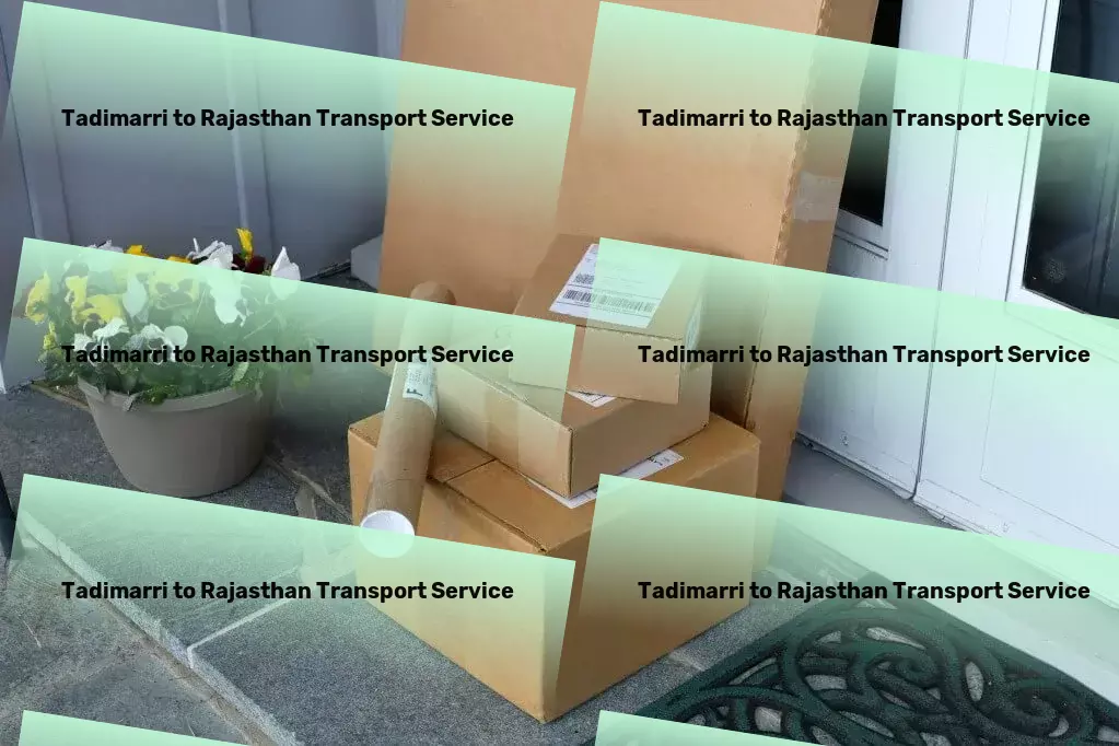 Tadimarri to Rajasthan Transport Dependable, swift transportation services across India! - Full truckload services