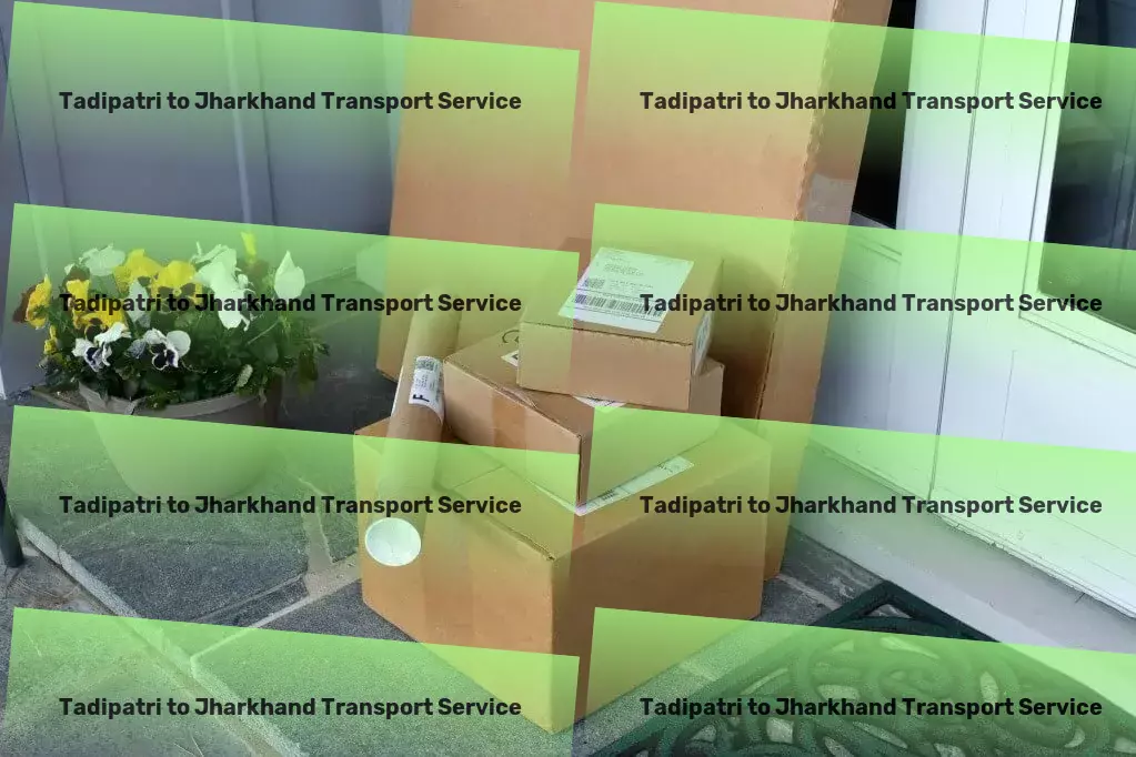 Tadipatri to Jharkhand Transport India's premier logistics service for seamless transportation! - Fast goods shipping solutions