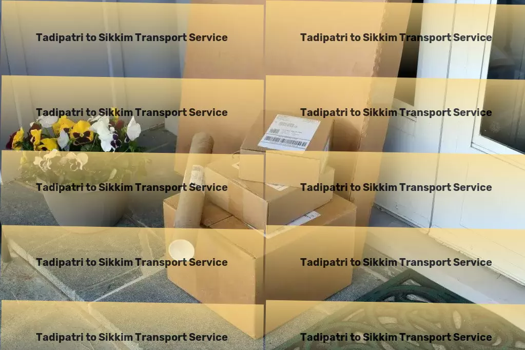 Tadipatri to Sikkim Transport Welcome to hassle-free commuting in the metropolis! - Local freight operations