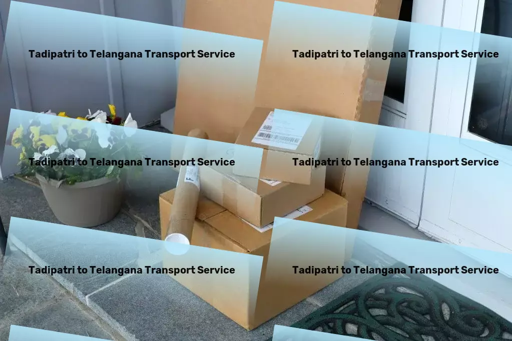 Tadipatri to Telangana Transport Because every shipment matters in India's trade lanes! - Large-scale packers and movers