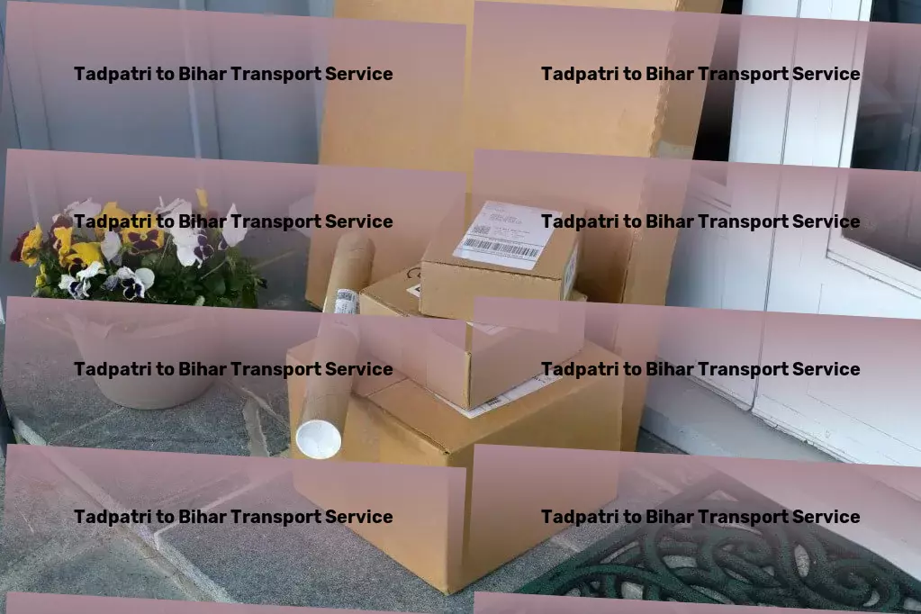 Tadpatri to Bihar Transport Specialized goods shipment services