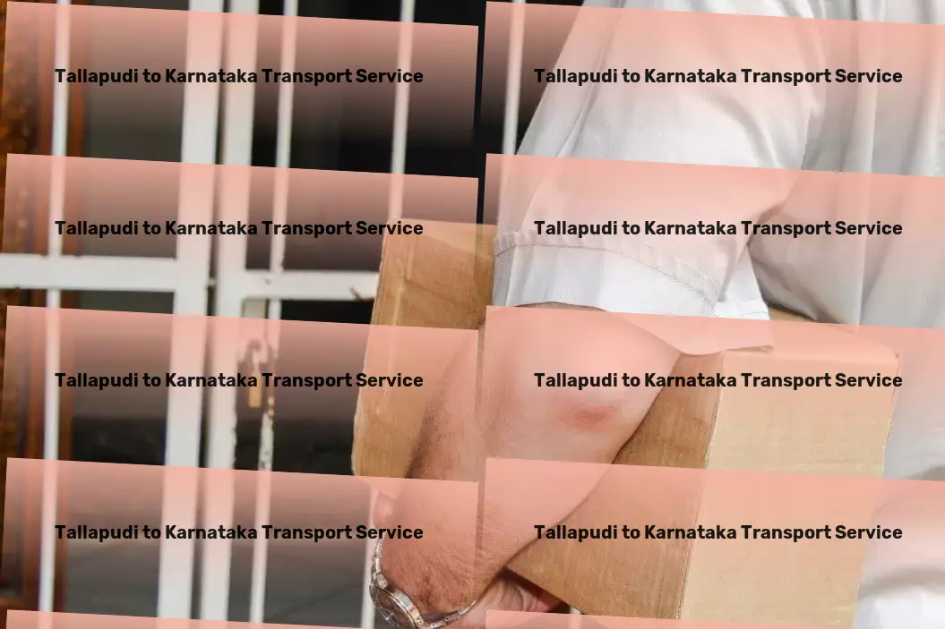 Tallapudi to Karnataka Transport Empowering your Indian logistics with unmatched service! - Home relocation transport