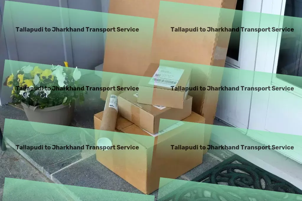 Tallapudi to Jharkhand Transport Advanced shipping operations