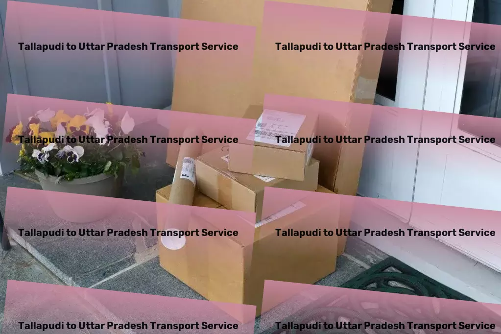 Tallapudi to Uttar Pradesh Transport Unleashing efficiency in goods movement across India's landscapes. - Local goods forwarding services