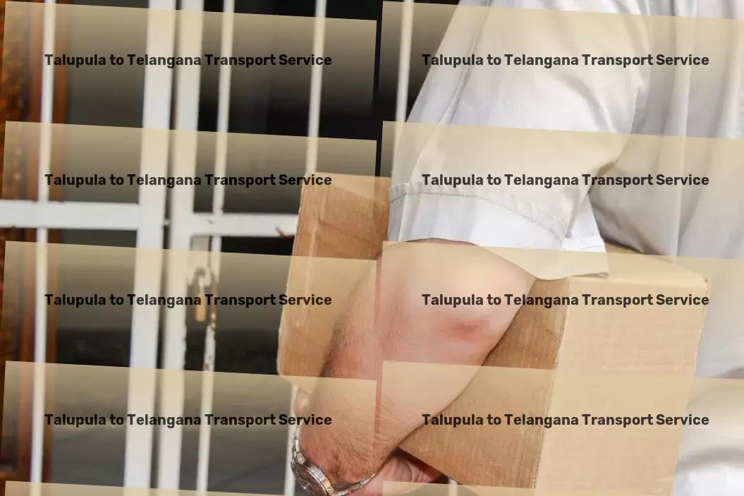 Talupula to Telangana Transport Excellence in transport, redefined for India! - Import-export transportation