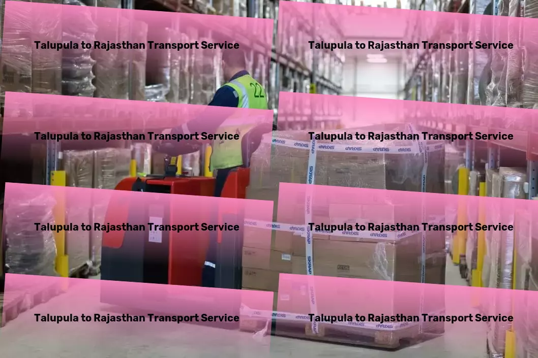 Talupula to Rajasthan Transport A committed ally for all your logistic endeavors in India. - High-volume parcel delivery